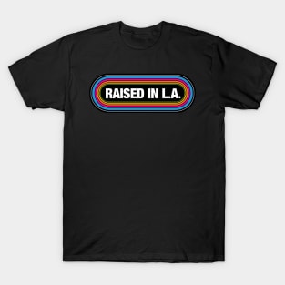 Raised in LA T-Shirt